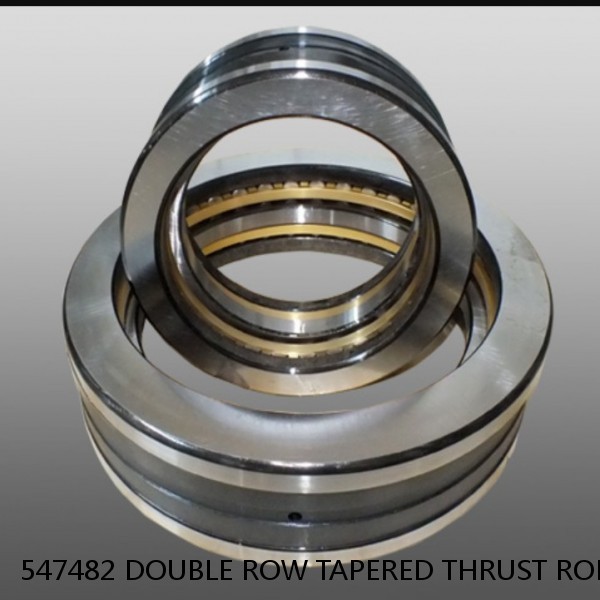 547482 DOUBLE ROW TAPERED THRUST ROLLER BEARINGS