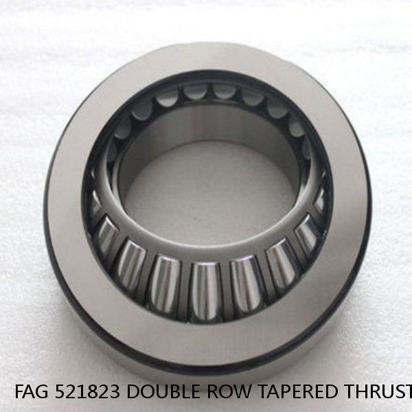 FAG 521823 DOUBLE ROW TAPERED THRUST ROLLER BEARINGS