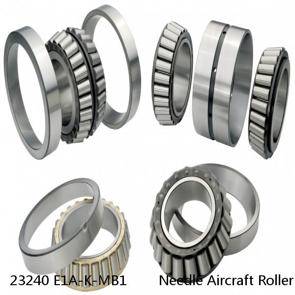 23240 E1A-K-MB1        Needle Aircraft Roller Bearings